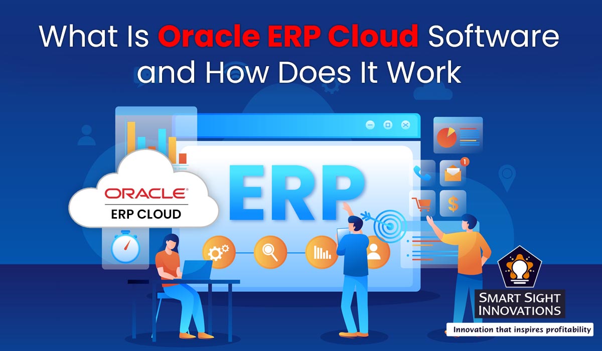 Implementing Oracle ERP: A Complete Guide for Businesses